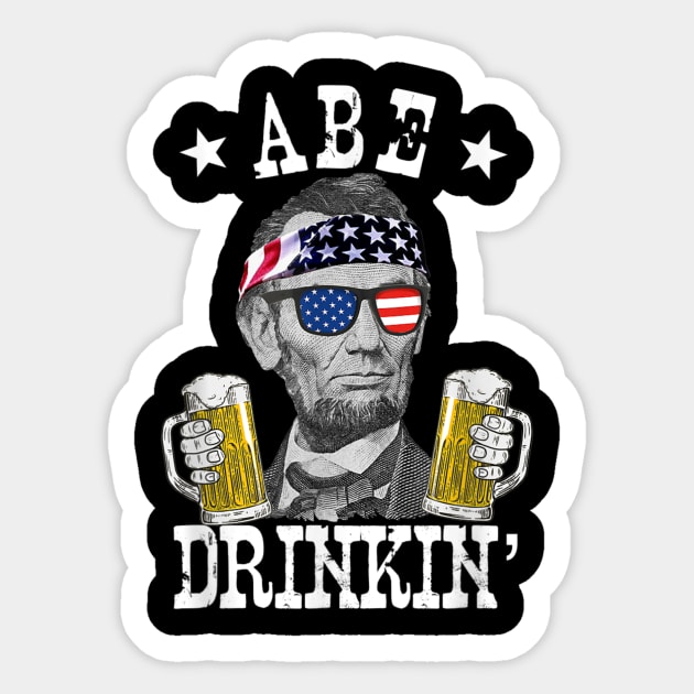 Abe Drinkin Patriotic American Abraham Lincoln Drinking T shirt Sticker by Tisine